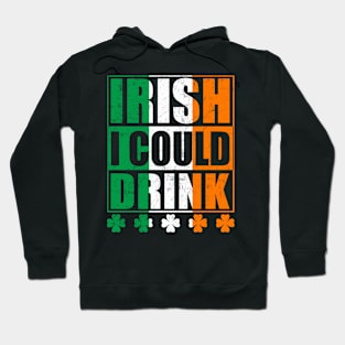 Irish I Could Drink Hoodie